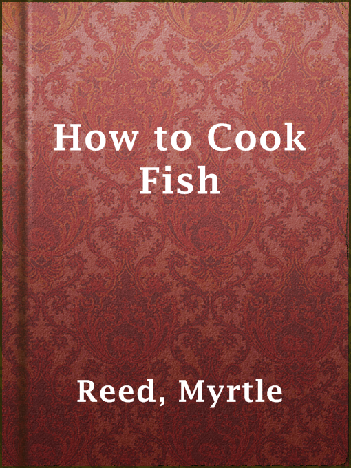 Title details for How to Cook Fish by Myrtle Reed - Available